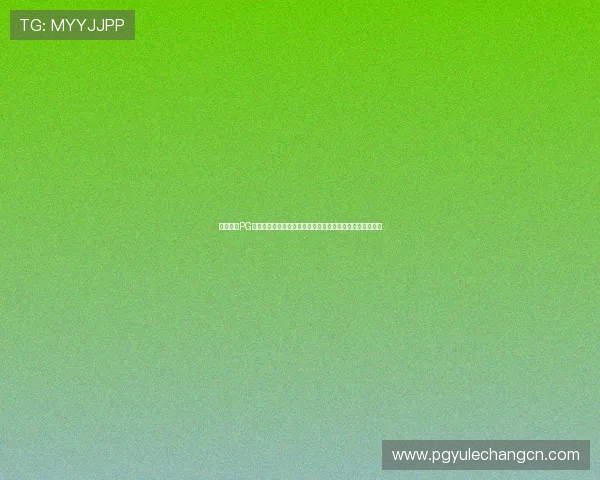 问鼎国际PG游戏官网入口:官方入口更新通知及常用登录渠道详细介绍 问鼎国际PG游戏官网入口:官方入口更新通知及常用登录渠道详细介绍